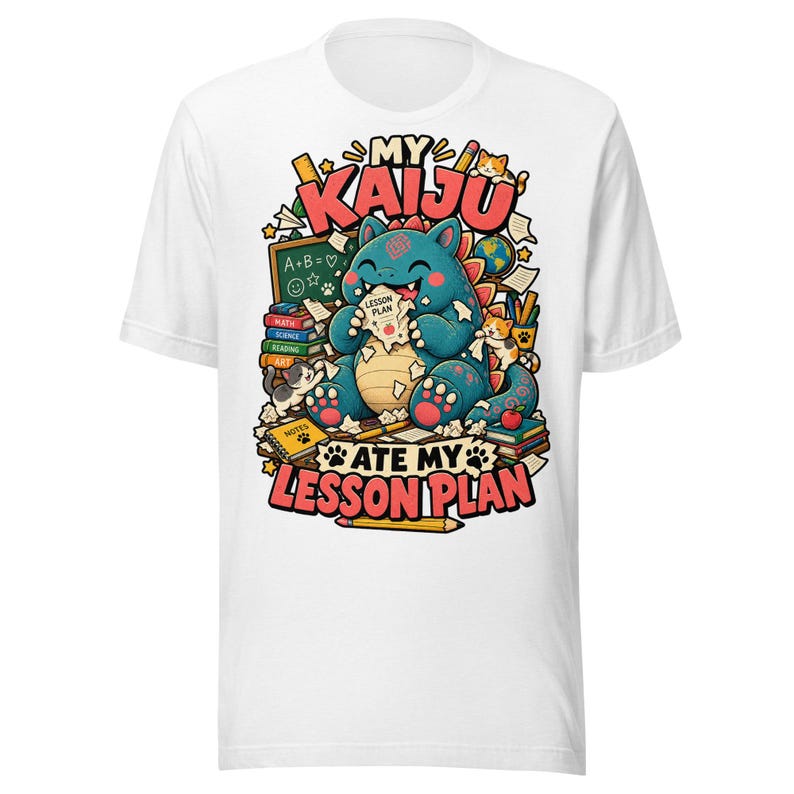 My Kaiju Ate My Lesson Plan — T-Shirt — image 9