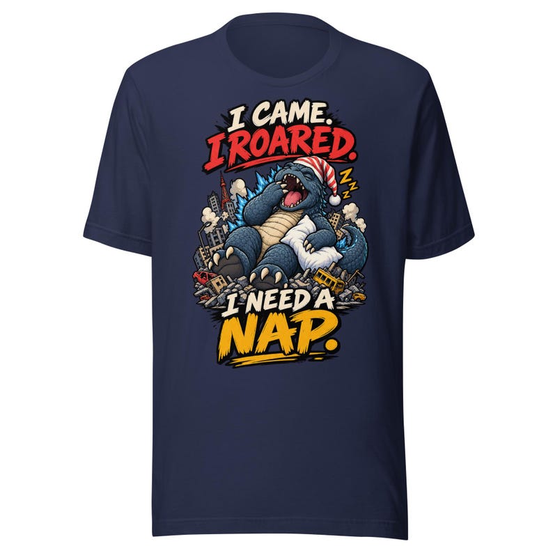 I Came. I Roared. I Need a Nap. — T-Shirt — image 6